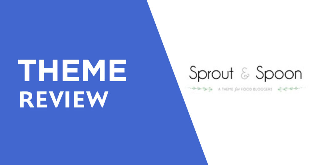 Sprout & Spoon Food Blog WordPress Theme Review